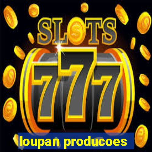 loupan producoes